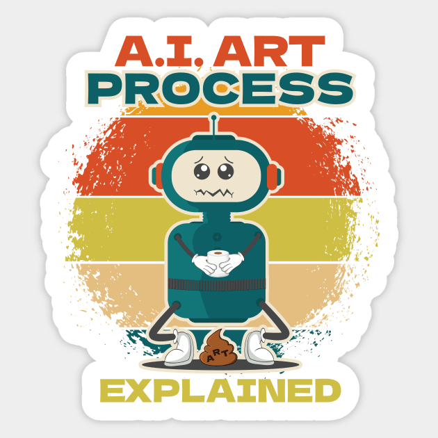 Funny art process artificial explained intelligence sarcastic robot Gift for geek Sticker by HomeCoquette